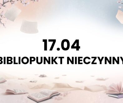 17.04 BIBLIOPUNKT NIECZYNNY