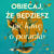 obiecaj że bedziesz