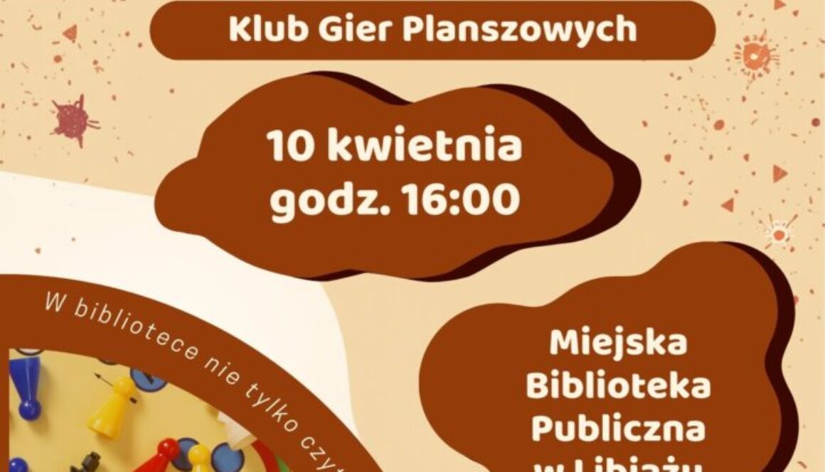 Plakat promujący spotkanie klubu gier planszowych Plansówka. Na plakacie informacje: 10 kwietnia, godzina 16:00, Miejska Biblioteka Publiczna w Libiążu. Dla dorosłych i dzieci od 8 lat. Więcej informacji pod numerem telefonu 32 627 75 77.