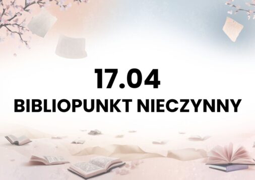 17.04 BIBLIOPUNKT NIECZYNNY